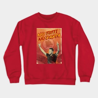 Football Legends - Francesco Totti - NO TOTTI NO PARTY Crewneck Sweatshirt